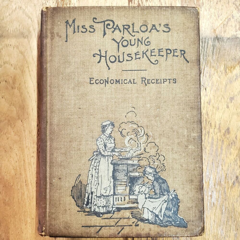 Miss Parloa's Young Housekeeper 1900 Historical Recipes ANTIQUE BOOK HC